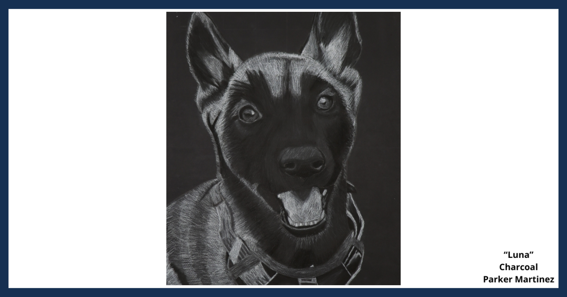 A charcoal drawing of a close-up dog, named "Luna" created by Parker Martinez.