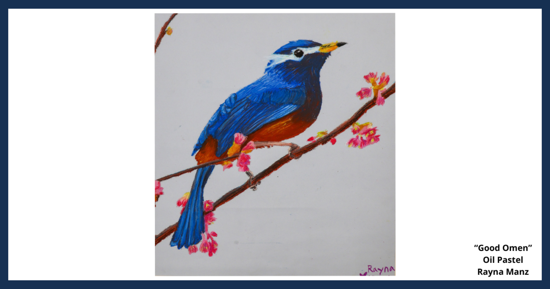 An oil pastel drawing of a blue bird sitting on a branch with pink flowers, titled "Good Omen," created by Rayna Manz.